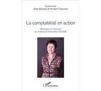 La comptabilité en action Mélanges en l'honneur du professeur Géneviève Causse - Alain Burlaud - L'harmattan - broché - Etude