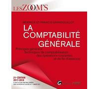 LA COMPTABILITE GENERALE 21EME EDITION: PRINCIPES GENERAUX - TECHNIQUES DE COMPTABILISATION DES OPERATIONS COURANTES ET