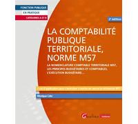 La comptabilité publique territoriale, norme M57 La nomenclature comptable territoriale M57, Les principes budgétaires et comptables, L'exécution budgétaire... Catégories A ou B - Monique Calvi - Gual