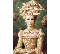 La comtesse aux mains nues: Le carnet d'Outre-vie de Louise