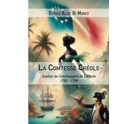 La Comtesse Créole: Sophie de Combiazeint de Launile 1750 - 1799