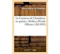 La Comtesse de Chambrun, ses poésies. (Préface d'Émile Ollivier.) (Éd.1893) Marie-Jeanne de Chambrun (Auteur)