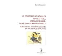 La Comtesse De Noailles Vous Attend, Monsieur Rilke, Dans Mon Bureau De Poste - Autour D'une Rencontre Occultée En Pays De Vaud (Etoy, 1921)