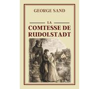 LA COMTESSE DE RUDOLSTADT: Collection George Sand - Édition intégrale illustrée