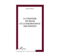 LA COMTESSE DE SEGUR ET LA MALTRAITANCE DES ENFANTS