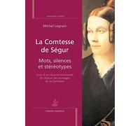 La Comtesse de Ségur.Mots, silences et stéréotypes Michel Legrain (Auteur)