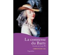La Comtesse du Barry Favorite de Louis XV - Christiane Gil - Pygmalion - broché - Biographie
