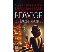 La comtesse Edwige de Mont-Sorel - Claude Duberseuil - Le Lys Bleu - broché - Roman