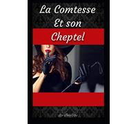 La Comtesse et son Cheptel: Récit BDSM, livre érotique