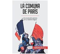 La Comuna De ParãS:Una Revoluciã³N Parisina Con Un Destino Trã¡Gico