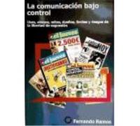 La Comunicación Bajo Control : Usos, Abusos, Mitos, Dueños, Límites Y Riesgos De La Libertad De Expresión - Ramos Fernández, Fernando Ramos Fernández, Fernando (Auteur)
