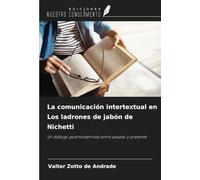 La comunicación intertextual en Los ladrones de jabón de Nichetti: Un diálogo postmodernista entre pasado y presente