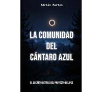 LA COMUNIDAD DEL CÁNTARO AZUL: El secreto detrás del Proyecto Eclipse