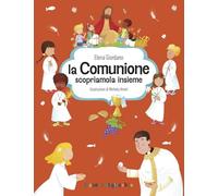 La Comunione scopriamola insieme. Gemme di grazia. Ediz. a colori