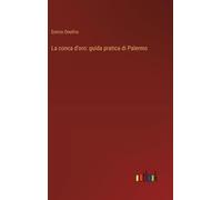 La Conca D'oro: Guida Pratica Di Palermo