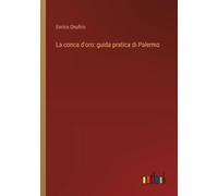 La Conca D'oro: Guida Pratica Di Palermo