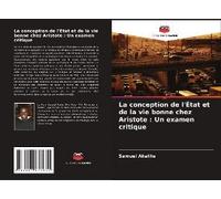 La Conception De L'état Et De La Vie Bonne Chez Aristote : Un Examen Critique