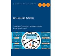 La Conception du Temps: Guide pour l'emploi des temps en français, anglais et allemand