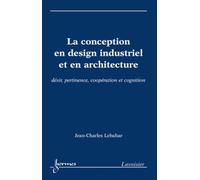 La conception en design industriel et en architecture : désir, pertinence, coopération et cognition - Jean-Charles Lebahar - Hermes Science Publications - broché - Livre