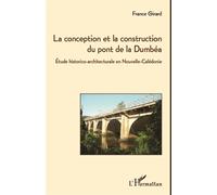 France Girard – Construction du pont de la Dumbéa – Étude historico-architecturale – Broché