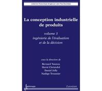 La conception industrielle de produits - volume 3 Daniel JOLLY (Auteur), Hervé CHRISTOFOL (Auteur), Bernard Yannou (Auteur)