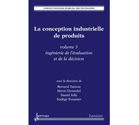 La conception industrielle de produits - volume 3 Ingénierie de l'évaluation et de la décision - Daniel JOLLY - Hermes Science Publications - broché - Livre