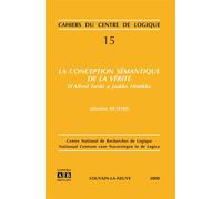 La conception semantique de la verite D'Alfred Tarski à Jaako Hintikka - Sébastien Richard - Academia Eds - broché - Etude