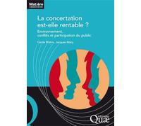 La concertation est-elle rentable ? Environnement, conflits et participation du public - Cécile Blatrix - Quae - broché - Guide