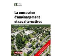 La concession d'aménagement et ses alternatives Contenu - Passation - Exécution - Jacques Debouverie - Le Moniteur - broché - Etude
