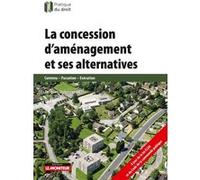 La Concession D'aménagement Et Ses Alternatives - Contenu - Passation - Exécution