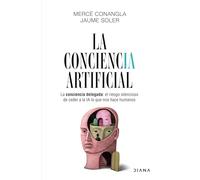 La conciencia artificial: La conciencia delegada: el riesgo silencioso de ceder a la IA lo que nos hace humanos