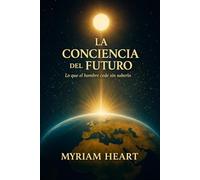 LA CONCIENCIA DEL FUTURO: LO QUE EL HOMBRE CEDE SIN SABERLO