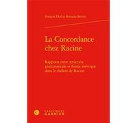 La Concordance chez Racine François Dell (Auteur), Romain Benini (Auteur), Romain Benini (Collection dirigée par)