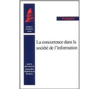 La concurrence dans la société de l'information Jacqueline Dutheil de la Rochère (Direction), Collectif (Auteur)