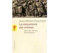 La Concurrence Des Victimes - Génocide, Identité, Reconnaissance