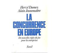 La Concurrence en Europe. De nouvelles règles du jeu pour les entreprises