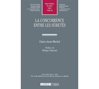 La concurrence entre les suretes Prix de thèse Paris 1, IRJS Prix Cyrille Bialkiewicz pour le droit des entreprises en difficulté - Anne-Claire Michel - Lgdj - broché - Etude