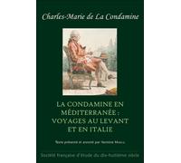 La Condamine En Méditerranée : Voyages Au Levant Et En Italie