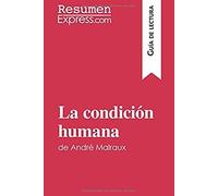 La Condición Humana De André Malraux (Guía De Lectura): Resumen Y Análisis Completo