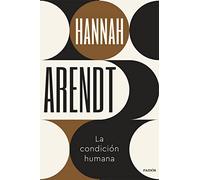 La condición humana: Un texto imprescindible para comprender hacia dónde se dirige la contemporaneidad