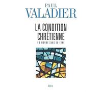 La Condition chrétienne : Du monde sans en être
