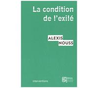 La Condition De L'exilé - Penser Les Migrations Contemporaines