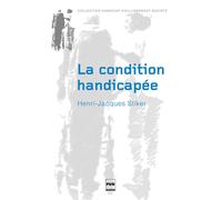 La condition handicapée Recueil d’articles - Henri-Jacques Stiker - Presses Universitaires Grenoble - broché - Essai