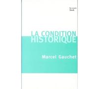 La condition historique - Marcel Gauchet - Stock - broché - Etude