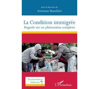 La Condition immigrée Regards sur un phénomène complexe - Arnousse Beaulière - L'harmattan - broché - Essai