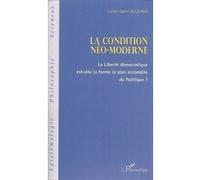 La condition néo-moderne La liberté démocratique est-elle la forme la plus accomplie du Politique ? - Lucien Samir Oulahbib - L'harmattan - broché - Etude