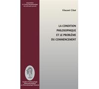 La condition philosophique et le problème du commencement - parcours thématique et historique des gestes fondateurs par lesquels les philosophes ont défini la - Vincent Citot - Cercle Hermeneutique - 