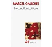 Marcel Gauchet – La condition politique – Essai – Broché (Gallimard)