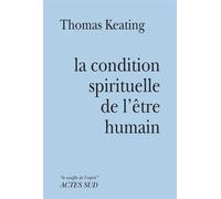 Condition spirituelle de l'être humain - Thomas Keating - Actes sud - broché - Essai