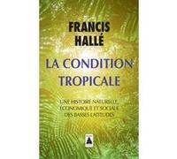 La Condition tropicale Francis Hallé (Auteur)